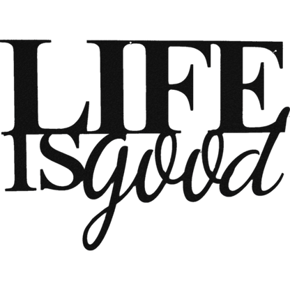 Life is Good - Metal Wall Art